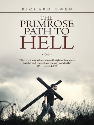 cover image of The Primrose Path to Hell